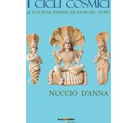 I cicli cosmici. Le dottrine indiane sui ritmi del tempo - D'Anna Nuccio