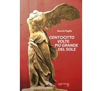Libri Nuccio Puglisi - Centootto volte più grande del sole - 2018