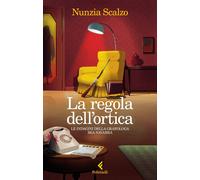 Libri Nunzia Scalzo - La Regola Dell'ortica. Le Indagini Della Grafologa Bea Nav