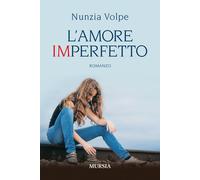 Libri Nunzia Volpe - L'amore imperfetto - 2020 (Romanzi Mursia)
