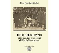 Libri Nunziatini Salhi Elisa - L'eco Del Silenzio. Vita, Musica E Passioni Di Ca