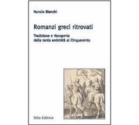 Libri Nunzio Bianchi - Romanzi Greci Ritrovati. Tradizione E Riscoperta Dalla Ta