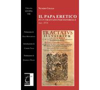 Libri Nunzio Ciullo - Il Papa Eretico In Un Trattato Inquisitoriale (Sec. XVI)