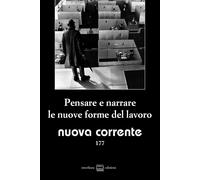Libri Nuova Corrente (2026). Vol. 177 : Pensare E Narrare Le Nuove Forme Del Lav