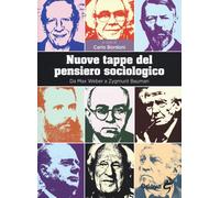 Libri Nuove Tappe Del Pensiero Sociologico. Da Max Weber A Zygmunt Bauman