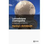 Libri Nussbaum Martha C. - La Tradizione Cosmopolita. Un Ideale Nobile Ma Imperf