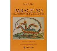 Libri Nuti Carlo G. - Paracelso E La Scienza Divina Dell'uomo