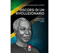 Libri Nyerere Julius Kambarage - Discorsi Di Un Rivoluzionario