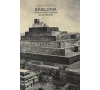 Libri Oates Joan - Babilonia. Ascesa E Decadenza Di Un Impero