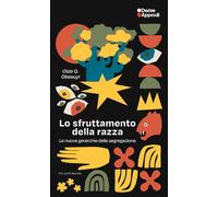 Lo sfruttamento della razza. Le nuove gerarchie della segregazione