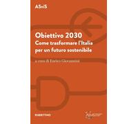 Libri Obiettivo 2030. Come Trasformare L'italia Per Un Futuro Sostenibile