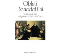 Libri Oblati Benedettini. Testimoni Da Laici Del Primato Di Dio E Di Cristo