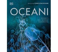 Libri Oceani. I Segreti Dei Mondi Sommersi. Ediz. Illustrata