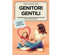 Libri Ockwell-Smith Sarah - Genitori Gentili. Interpretare Le Emozioni Per Cresc