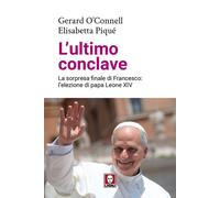 Libri O'Connell Gerard / Elisabetta Piqué - L' Ultimo Conclave. La Sorpresa Fina