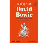 Il book club di David Bowie. I 100 libri che hanno cambiato la vita della leggenda