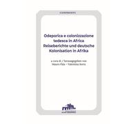 Libri Odeporica E Colonizzazione Tedesca In Africa-Reiseberichte Und Deutsche Ko