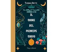 Libri Odette Tessonja - Il Cuore Del Principe Corvo. Entangled With Fae