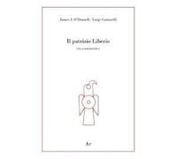 Libri O'Donnell James J. / Cantarelli Luigi - Il Patrizio Liberio. Vir Gloriosis
