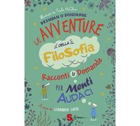 Libri O'Donoghue Brendan - Le Avventure Della Filosofia. Racconti & Domande Per