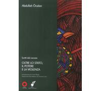 Libri Öcalan Abdullah - Oltre Lo Stato, Il Potere E La Violenza