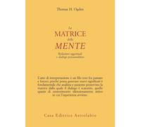 LA MATRICE DELLA MENTE - OGDEN THOMAS H. - ASTROLABIO UBALDINI