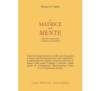 Libri Ogden Thomas H. - La Matrice Della Mente