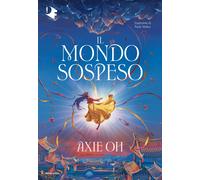 Libri Oh Axie - Il Mondo Sospeso