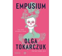 Libri Olga Tokarczuk - Empusium. Una Storia Di Natura E Orrore
