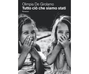 Libri Olimpia De Girolamo - Tutto ciò che siamo stati - 2022