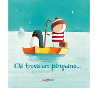 Chi trova un pinguino.... Ediz. illustrata