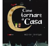Come tornare a casa. Ediz. a colori - Jeffers Oliver
