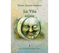 Libri Oliver Mazzon Santucci - La vita esiste - 2019