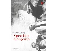 Libri Olivia Laing - Specchio D'argento