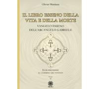 Libri Olivier Manitara - Il Libro Esseno Della Vita E Della Morte. Vangelo Essen