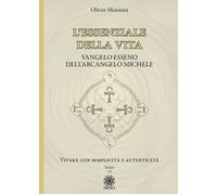 Libri Olivier Manitara - L' Essenziale Della Vita. Vangelo Esseno Dell'arcangelo