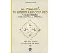 Libri Olivier Manitara - La Felicita Di Respirare Con Dio. Vangelo Esseno Dell'a