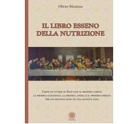 Libri Olivier Manitara - Libro Esseno Della Nutrizione. L'arte Di Vivere In Pace