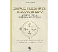 Libri Olivier Manitara - Trova Il Cristo In Te, Il Tuo Io Eterno. Vangelo Esseno