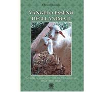 Libri Olivier Manitara - Vangelo Esseno Degli Animali. Cogliere La Saggezza Vive