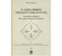 Vangelo Esseno Dell'Arcangelo Raffaele. Il Libro Esseno Dell'Alto Ideale Di Dio.