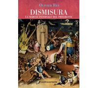Libri Olivier Rey - Dismisura. La Marcia Infernale Del Progresso