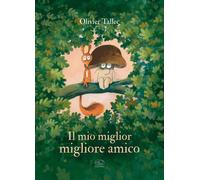 Libri Tallec Olivier - Il Mio Miglior Migliore Amico. Ediz. A Colori