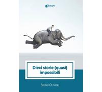 Libri Olivieri Bruno - Dieci Storie (Quasi) Impossibili