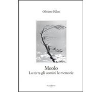 Libri Oliviero Pillon - Meolo. La Terra Gli Uomini Le Memorie