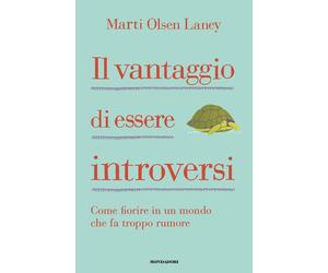Libri Olsen Laney Marti - Il Vantaggio Di Essere Introversi. Come Fiorire In Un