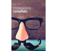Libri Olson Roger E. - Cristianesimo Camuffato. Errori Dottrinali Antichi Che Pe