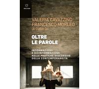 Libri Oltre Le Parole. Informazione E Disinformazione Nelle Pratiche Discorsive