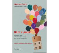 Libri Oltre Le Parole. Percorsi Di Affido E Di Solidarieta Familiare Dalle Voci