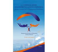 Libri Omar Bonanni - La Famiglia ADHD E La Comunicazione Empatica. Gestire I Con